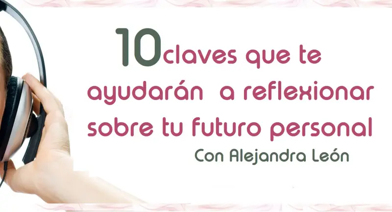 10 claves para reflexionar sobre tú futuro personal